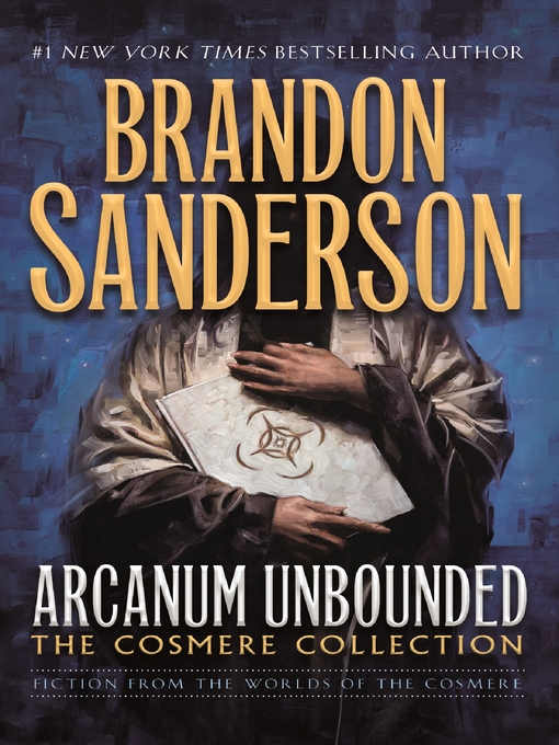 Title details for Arcanum Unbounded: The Cosmere Collection by Brandon Sanderson - Wait list